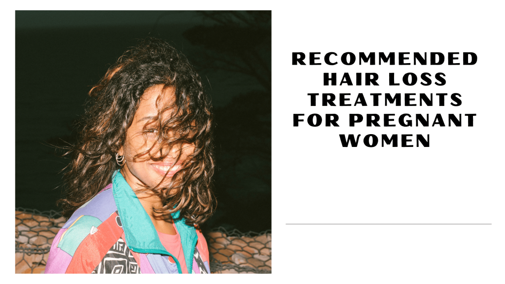 10 Proven Pregnancy Safe Hair Loss Treatment Options Advise Park